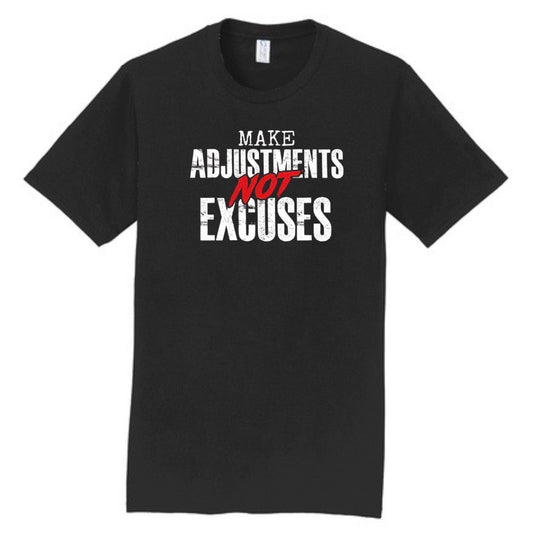Make Adjustments NOT Excuses