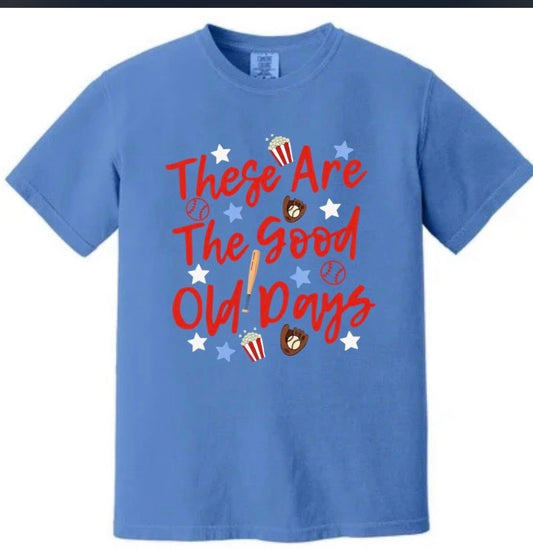 These Are The Good Old Days on Comfort Colors Tee